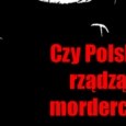 Czy Polską rządzą mordercy?
