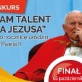 Mam Talent dla Jezusa w 100. rocznicę urodzin Papieża Jana Pawła II