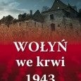 WOŁYŃ WE KRWI 1943?