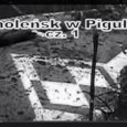 SMOLEŃSK W PIGUŁCE