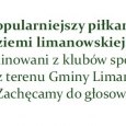 Zagłosuj na najpopularniejszego piłkarza i trenera Ziemi Limanowskiej 2017!