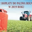Dopłaty do paliwa dla rolników w 2019 roku