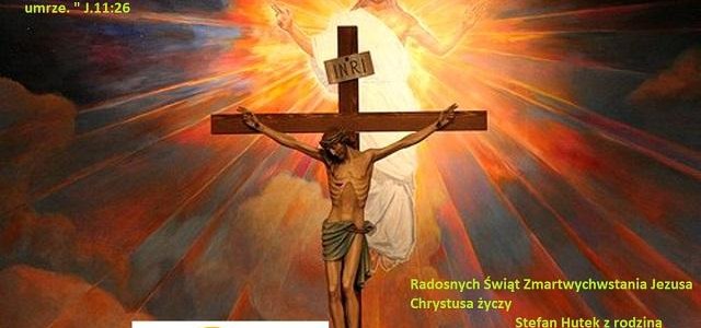 Radosnych Świąt Zmartwychwstania Jezusa Chrystusa