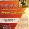 5 kwietnia 2013 r. W MIEJSKIEJ BIBLIOTECE PUBLICZNEJ ODBĘDZIE SIĘ KONCERT ROBERTA ŻURAWSKIEGO